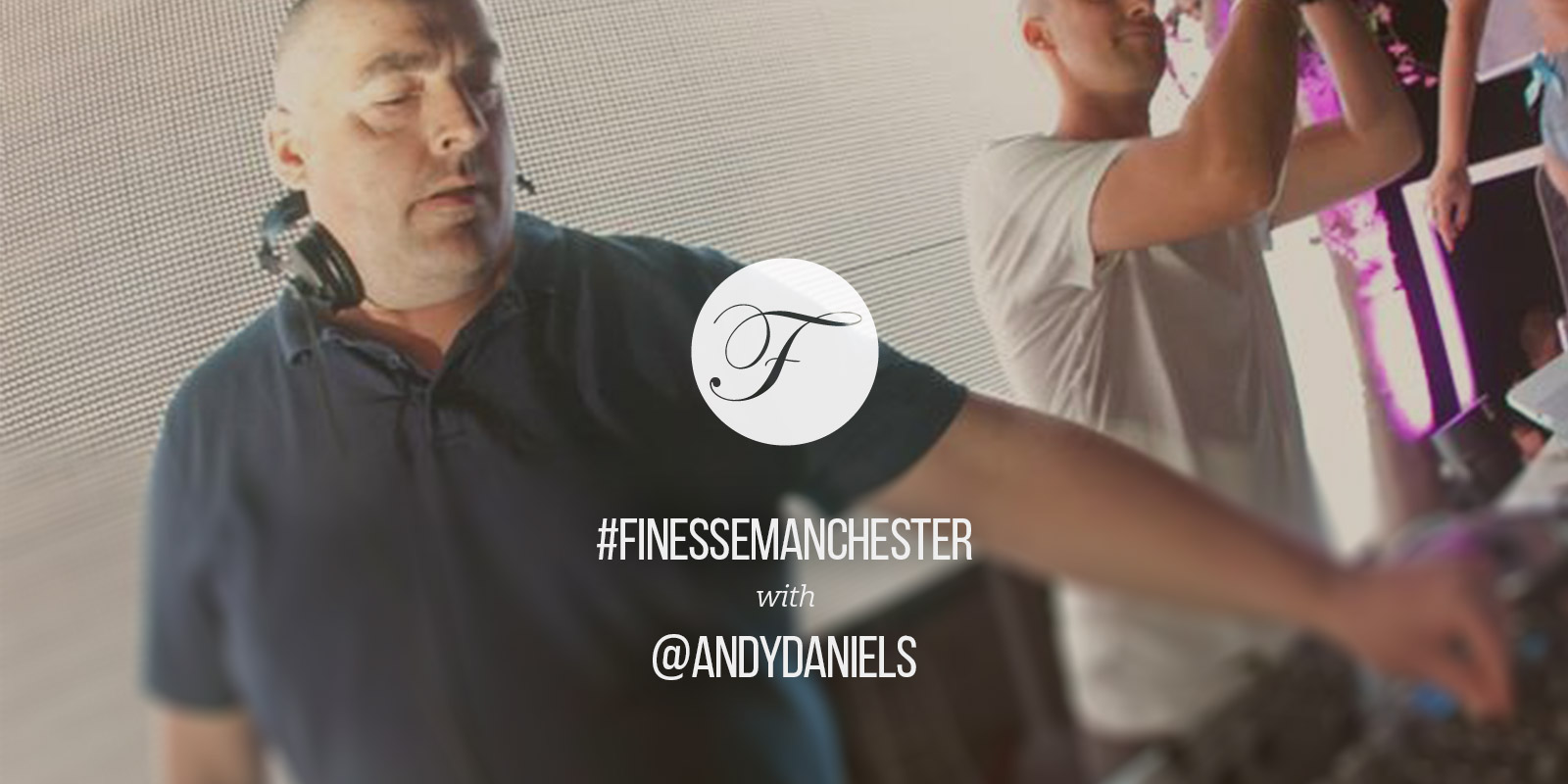House Finesse 30 with Andy Daniels