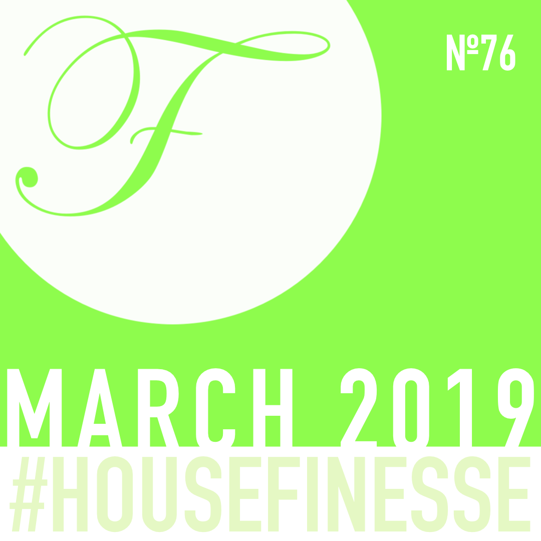 House Finesse 76 – March 2019